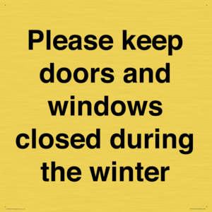 Please keep doors and windows closed during the winter